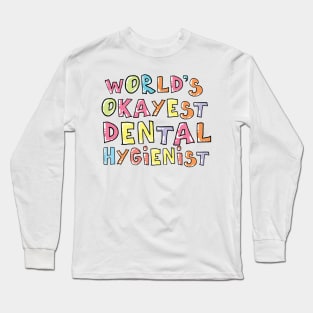 World's Okayest Dental Hygienist Gift Idea Long Sleeve T-Shirt